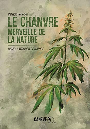 9780228839651: Le chanvre: Hemp: A Wonder of Nature (French Edition)