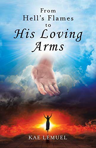 Stock image for From Hell's Flames to His Loving Arms for sale by ThriftBooks-Atlanta