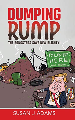 Imagen de archivo de Dumping Rump: The Bongsters Save New Blighty! (The Bongster Stories) a la venta por Books Unplugged