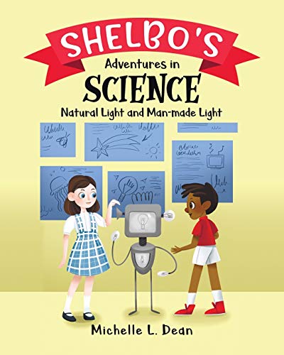 Stock image for Shelbo's Adventures in Science: Natural Light and Man-made Light for sale by ThriftBooks-Dallas