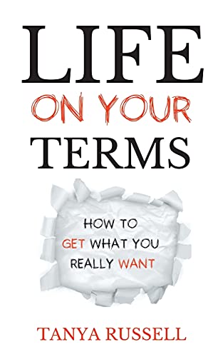 Stock image for Life on Your Terms: How to Get What You Really Want for sale by Lucky's Textbooks