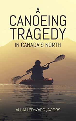 Stock image for A Canoeing Tragedy in Canada's North for sale by Lucky's Textbooks