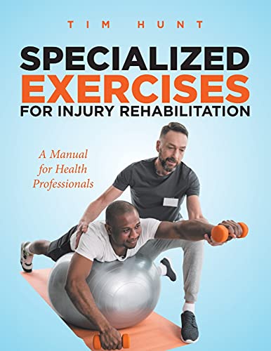 Stock image for Specialized Exercises for Injury Rehabilitation: A Manual for Health Professionals for sale by ThriftBooks-Dallas
