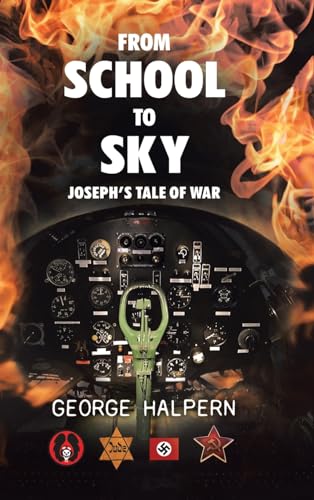 Imagen de archivo de From School to Sky: Joseph's Tale of War a la venta por ThriftBooks-Atlanta