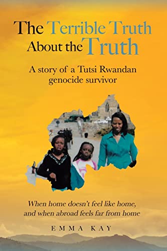 Imagen de archivo de The Terrible Truth about the Truth: A story of a Tutsi Rwandan genocide survivor - When home doesn't feel like home, and when abroad feels far from ho a la venta por GreatBookPrices