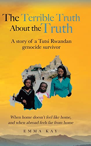 Beispielbild fr The Terrible Truth about the Truth: A story of a Tutsi Rwandan genocide survivor - When home doesn't feel like home, and when abroad feels far from ho zum Verkauf von GreatBookPrices