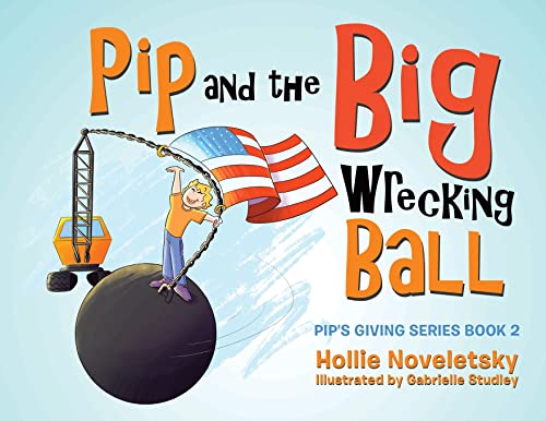 Imagen de archivo de Pip and the Big Wrecking Ball a la venta por GreatBookPrices