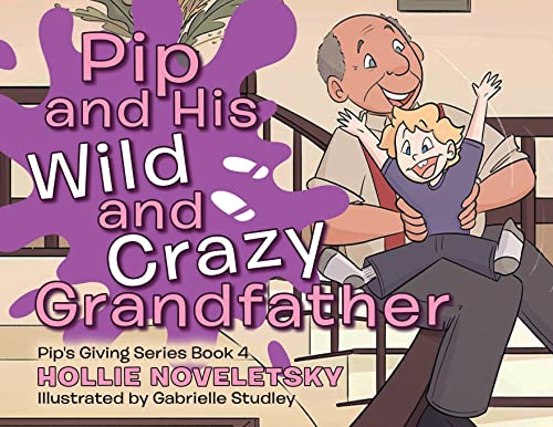 Imagen de archivo de Pip and His Wild and Crazy Grandfather a la venta por PlumCircle