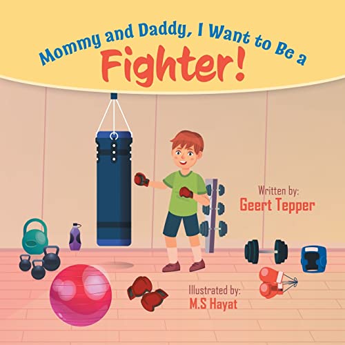 Stock image for Mommy and Daddy, I Want to Be a Fighter! for sale by Lucky's Textbooks