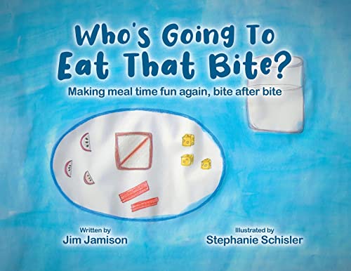 Stock image for Who's Going To Eat That Bite?: Making meal time fun again, bite after bite for sale by ThriftBooks-Atlanta
