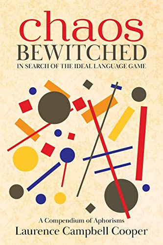 Beispielbild fr Chaos Bewitched: In Search of the Ideal Language Game (A Compendium of Aphorisms) zum Verkauf von Lucky's Textbooks