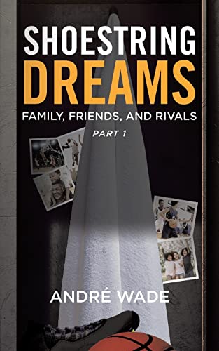 Stock image for Shoestring Dreams: Part 1: Family, Friends, and Rivals for sale by ThriftBooks-Dallas