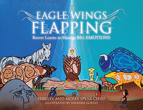 Stock image for Eagle Wings Flapping: Beaver Learns to Manage Big Emotions for sale by GreatBookPrices