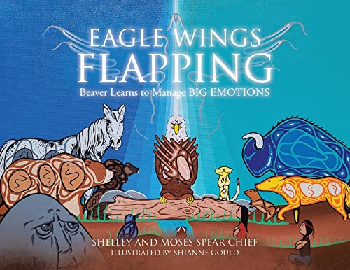 9780228876809: Eagle Wings Flapping: Beaver Learns to Manage Big Emotions