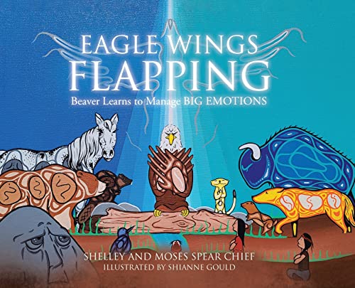 9780228876816: Eagle Wings Flapping: Beaver Learns to Manage Big Emotions