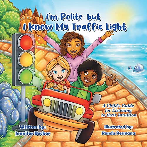 9780228877011: I'm Polite but I Know My Traffic Light: A Child's Guide for Listening to Their Intuition