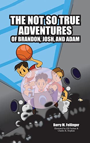 Stock image for The Not so True Adventures of Brandon, Josh, and Adam for sale by ThriftBooks-Dallas