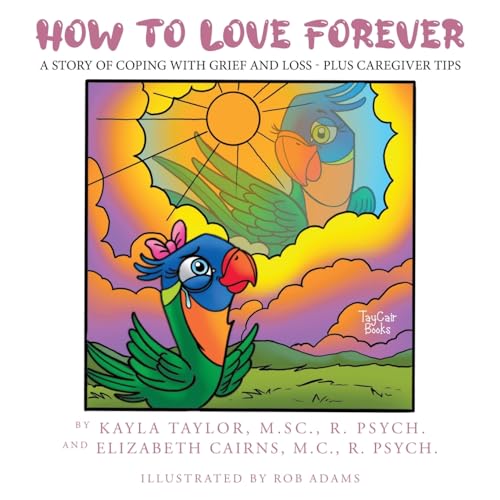 Beispielbild fr How to Love Forever: A Story of Coping with Grief and Loss - Plus Caregiver Tips zum Verkauf von GF Books, Inc.
