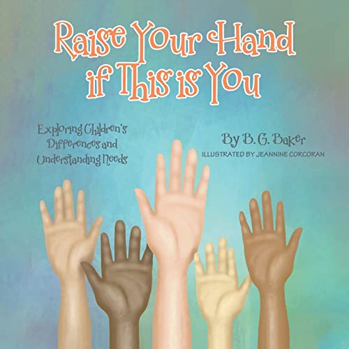 Stock image for Raise Your Hand if This is You: Exploring Children's Differences and Understanding Needs for sale by ThriftBooks-Dallas