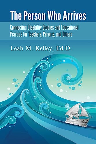 9780228883654: The Person Who Arrives: Connecting Disability Studies and Educational Practice for Teachers, Parents, and Others