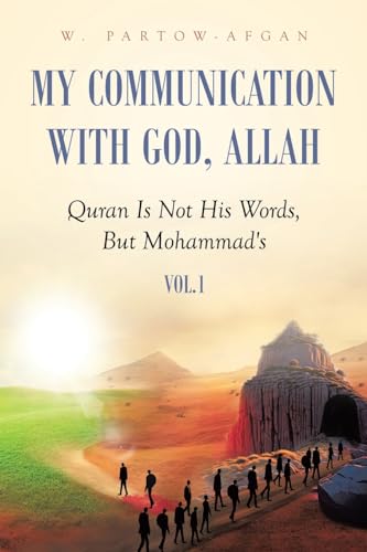 Imagen de archivo de My Communication With God, Allah: Quran Is Not His Words, But Mohammad's a la venta por THE SAINT BOOKSTORE