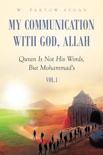 Stock image for My Communication With God, Allah: Quran Is Not His Words, But Mohammad's for sale by THE SAINT BOOKSTORE