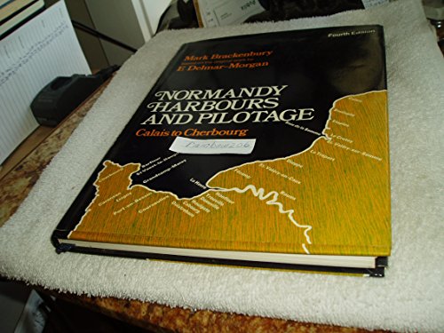 Beispielbild fr NORMANDY HARBOURS AND PILOTAGE: CALAIS TO CHERBOURG, THE SEINE TO ROUEN. zum Verkauf von Cambridge Rare Books