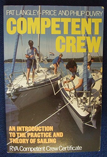 Beispielbild fr Competent Crew: An Introduction to the Practice and Theory of Sailing zum Verkauf von WorldofBooks