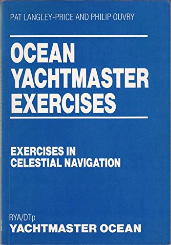 Stock image for Ocean Yachtmaster Exercises: Exercises: Exercises in Celestial Navigation for sale by AwesomeBooks