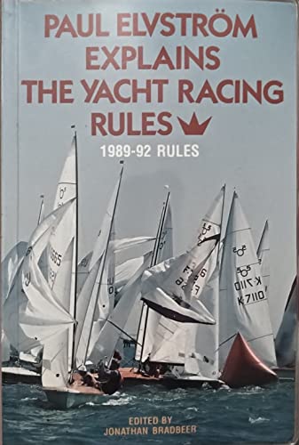 Imagen de archivo de Paul Elvstrom Explains the Yacht Racing Rules 1989-92 Rules a la venta por WorldofBooks