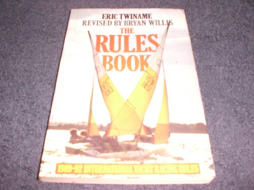 Imagen de archivo de The Rules Book : The 1989-92 International Yacht Racing Rules Explained a la venta por Better World Books Ltd