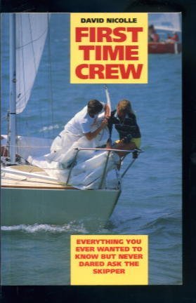 Beispielbild fr First Time Crew: Everything You Ever Wanted to Know But Never Dared Ask the Skipper zum Verkauf von Reuseabook