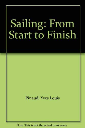 Stock image for Sailing: From Start to Finish for sale by OwlsBooks