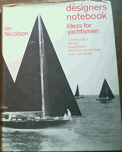 Imagen de archivo de Designer's Notebook: Ideas For Yachtsmen (Second Edition) a la venta por Abacus Bookshop