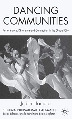 Beispielbild fr Dancing Communities: Performance, Difference and Connection in the Global City zum Verkauf von Recycle Bookstore