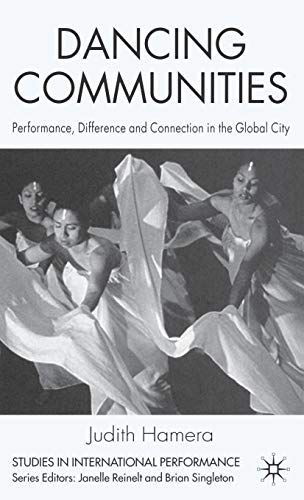 9780230000032: Dancing Communities: Performance, Difference, and Connection in the Global City (Studies in International Performance)