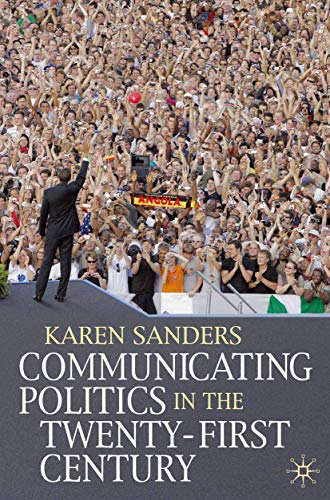 Beispielbild fr Communicating Politics in the Twenty-First Century zum Verkauf von Wonder Book