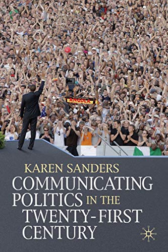 9780230000292: Communicating Politics in the Twenty-First Century: 0