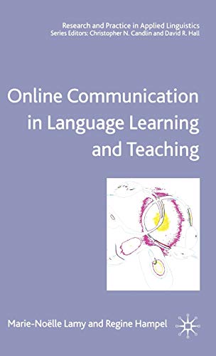 Online Communication in Language Learning and Teaching (Research and Practice in Applied Linguistics) (9780230001268) by Lamy, M.; Hampel, R.