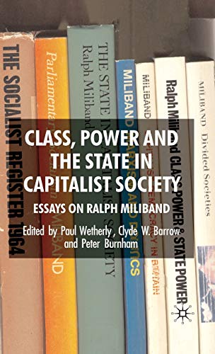 Stock image for Class, Power and the State in Capitalist Society: Essays on Ralph Miliband for sale by ThriftBooks-Dallas