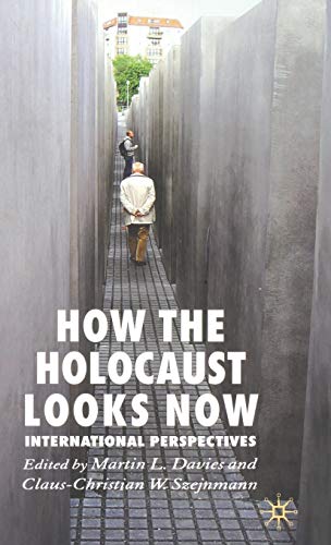 How The Holocaust Looks Now: International Perspectives