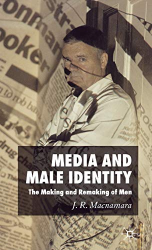 9780230001671: Media and Male Identity: The Making and Remaking of Men