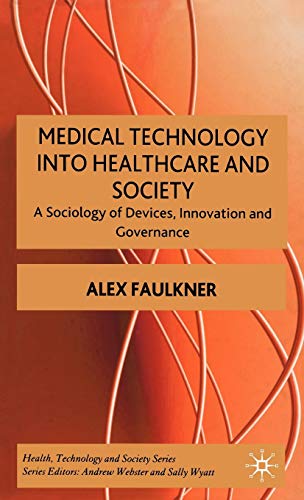 9780230001718: Medical Technology into Healthcare and Society: A Sociology of Devices, Innovation and Governance