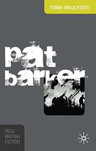 9780230001794: Pat Barker (New British Fiction)