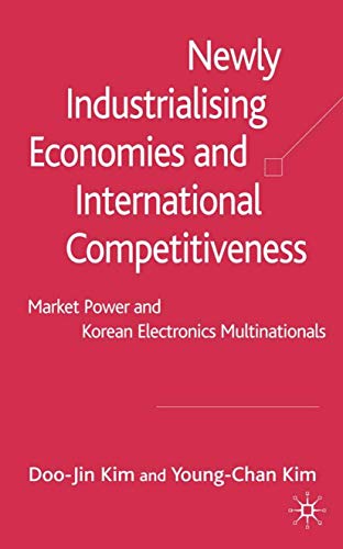 Stock image for Newly Industrialising Economies and International Competitiveness: Market Power and Korean Electronics Multinationals for sale by Anybook.com