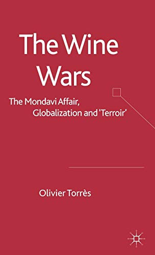 The Wine Wars: The Mondavi Affair, Globalization and Terroir