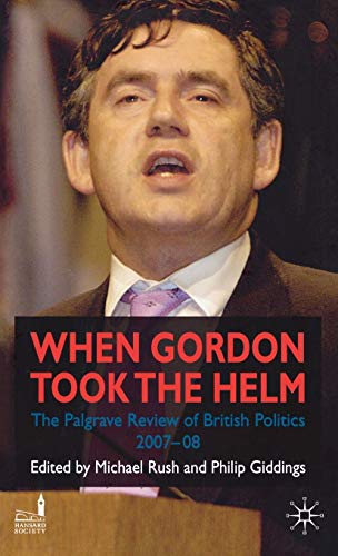 Stock image for When Gordon took the Helm: The Palgrave Review of British Politics 2007 for sale by Revaluation Books