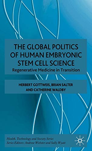 Stock image for The The Global Politics of Human Embryonic Stem Cell Science (Health Technology and Society Series) for sale by Ergodebooks