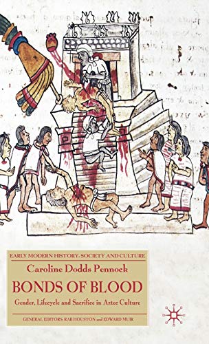 Beispielbild fr Bonds of Blood: Gender, Lifecycle, and Sacrifice in Aztec Culture (Early Modern History: Society and Culture) zum Verkauf von Lucky's Textbooks