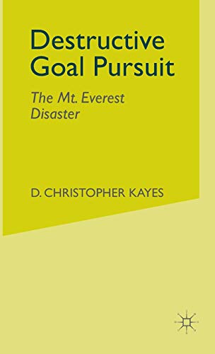 Destructive Goal Pursuit: The Mt. Everest Disaster (9780230003323) by Kayes, D.